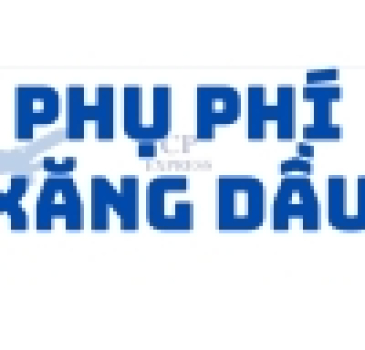 PHỤ PHÍ NHIÊN LIỆU THÁNG 8/2024